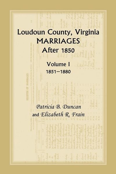 Produktbild: Loudoun County, Virginia Marriages After 1850, Volume 1, 1851-1880