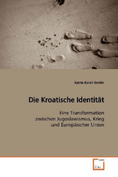 Karall-Semler, K: Die Kroatische Identität, Taschenbuch von Katrin Karall-Semler, VDM, 9783639131390