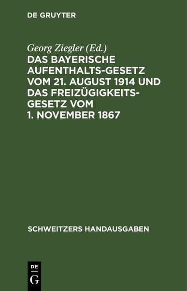 Produktbild: Das bayerische Aufenthaltsgesetz vom 21. August 1914 und das Freiz&uuml;gigkeitsgesetz vom 1. November 1867
