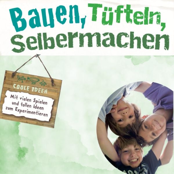 Produktbild: Bauen, Tüfteln, Selbermachen