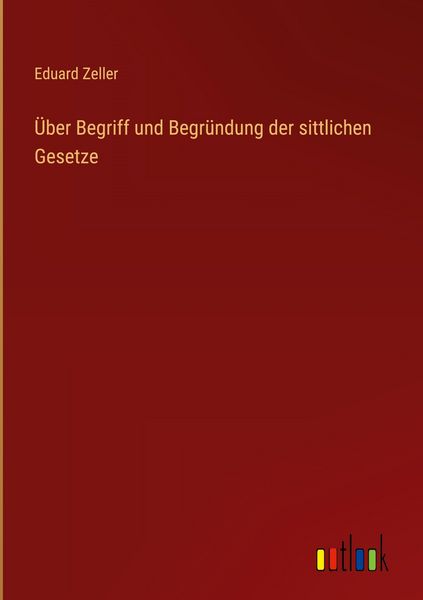 Produktbild: &Uuml;ber Begriff und Begr&uuml;ndung der sittlichen Gesetze