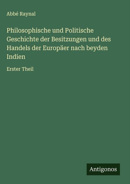 Produktbild: Philosophische und Politische Geschichte der Besitzungen und des Handels der Europ&auml;er nach beyden Indien
