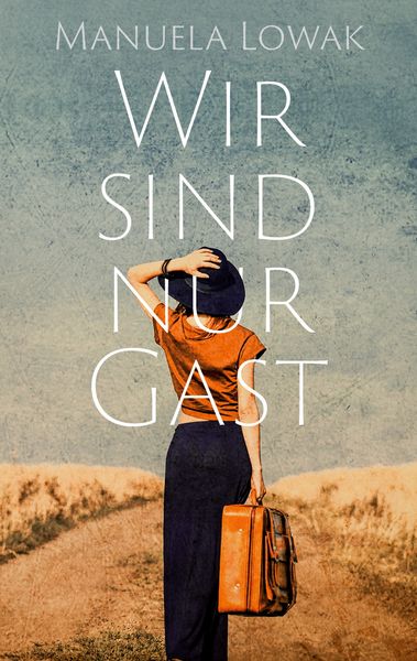 Wir sind nur Gast, Taschenbuch von Manuela Lowak, BoD – Books on Demand, 9783754362136
