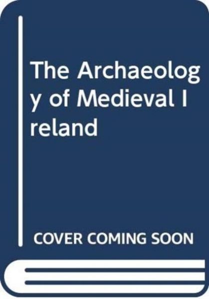 Produktbild: The Archaeology of Medieval Ireland