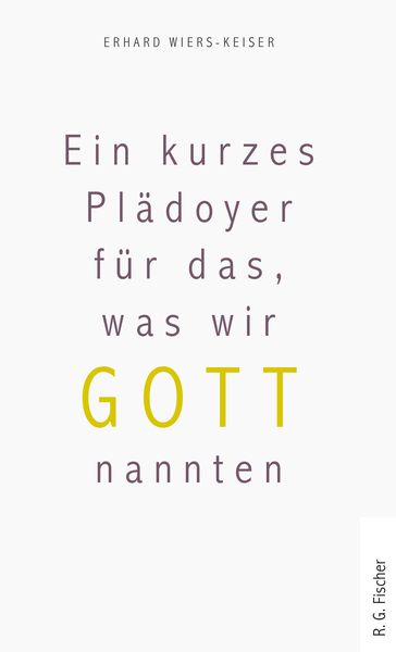 Produktbild: Ein kurzes Pl&auml;doyer f&uuml;r das, was wir Gott nannten