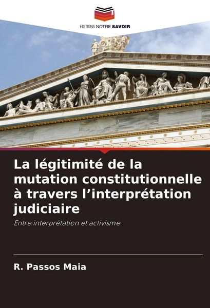 Produktbild: La l&eacute;gitimit&eacute; de la mutation constitutionnelle &agrave; travers l'interpr&eacute;tation judiciaire