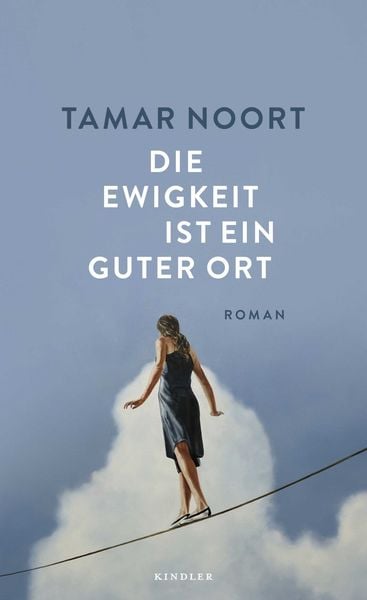 Die Ewigkeit ist ein guter Ort, Gebundene Ausgabe von Tamar Noort, Rowohlt Kindler, 9783463000343