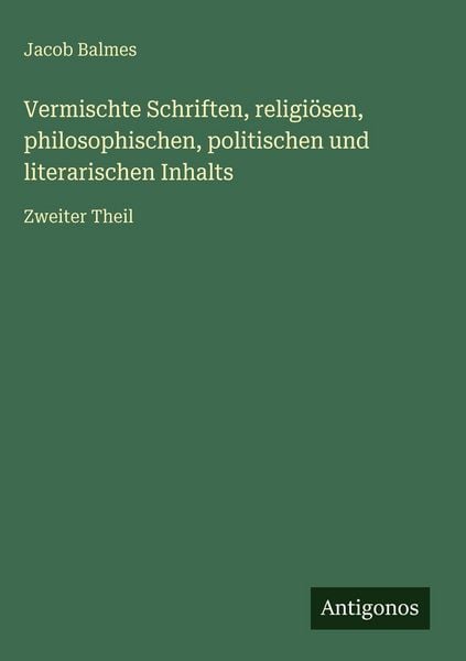 Produktbild: Vermischte Schriften, religi&ouml;sen, philosophischen, politischen und literarischen Inhalts