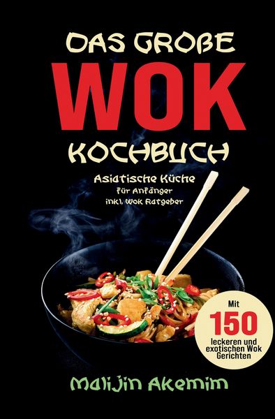 Produktbild: Das gro&szlig;e WOK Kochbuch &ndash; Asiatische K&uuml;che f&uuml;r Anf&auml;nger