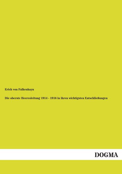 Produktbild: Die oberste Heeresleitung 1914 - 1916 in ihren wichtigsten Entschlie&szlig;ungen