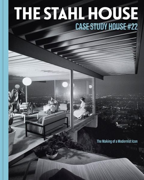 The Stahl House: Case Study House & 22, Gebundene Ausgabe von Bruce Stahl,Shari Stahl Gronwald,Kim Cross, Abrams & Chronicle Books, 978-1-79720-943-2