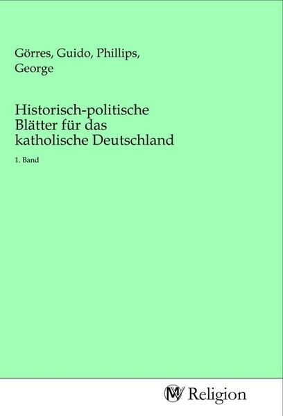 Historisch-politische Blätter für das katholische Deutschland, Taschenbuch von , MV-Religion, 9783968814469