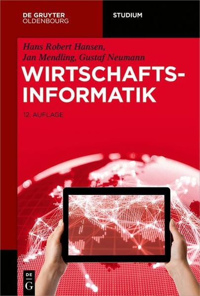 Wirtschaftsinformatik von Hans Robert Hansen , Jan Mendling , Gustaf Neumann, De Gruyter Mouton, 9783110608731