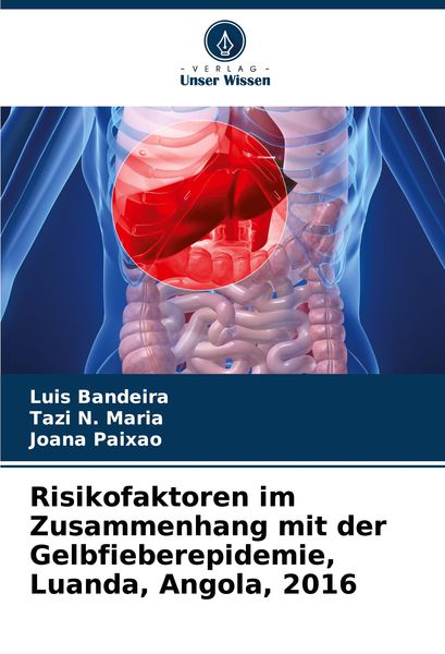 Risikofaktoren im Zusammenhang mit der Gelbfieberepidemie, Luanda, Angola, 2016, Taschenbuch von Luis Bandeira , Tazi N. Maria , Joana Paixão, Verlag