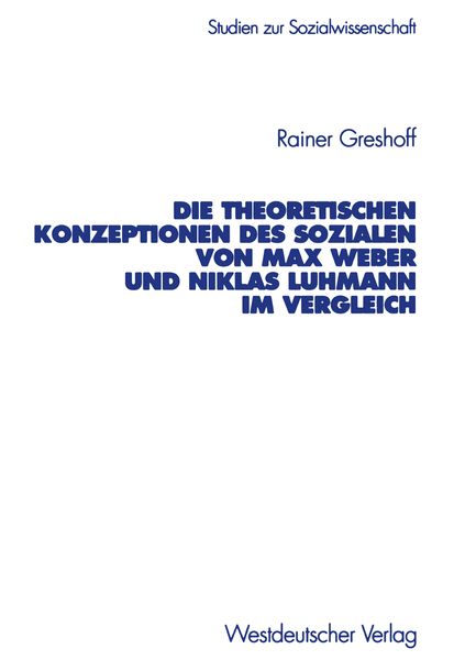 Produktbild: Die theoretischen Konzeptionen des Sozialen von Max Weber und Niklas Luhmann im Vergleich