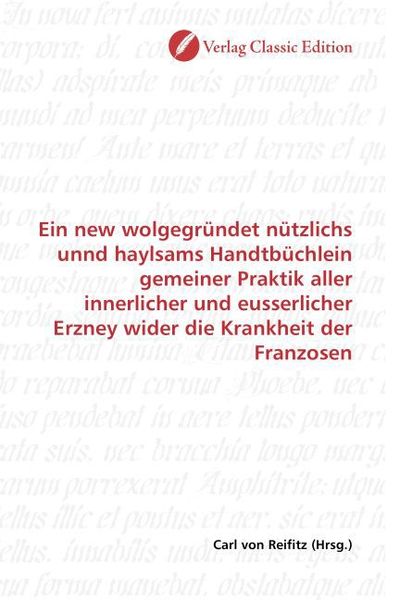 Produktbild: Ein new wolgegr&uuml;ndet n&uuml;tzlichs unnd haylsams Handtb&uuml;chlein gemeiner Praktik aller innerlicher und eusserlicher Erzney wider die Krankheit der Franzose