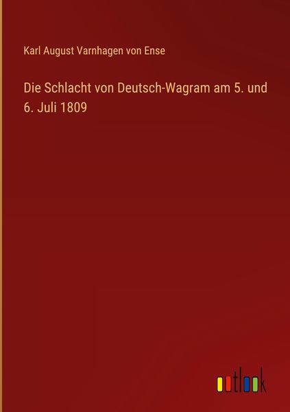 Produktbild: Die Schlacht von Deutsch-Wagram am 5. und 6. Juli 1809