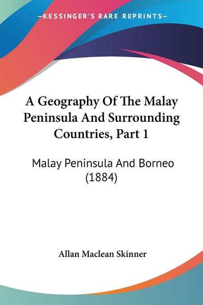 Produktbild: A Geography Of The Malay Peninsula And Surrounding Countries, Part 1