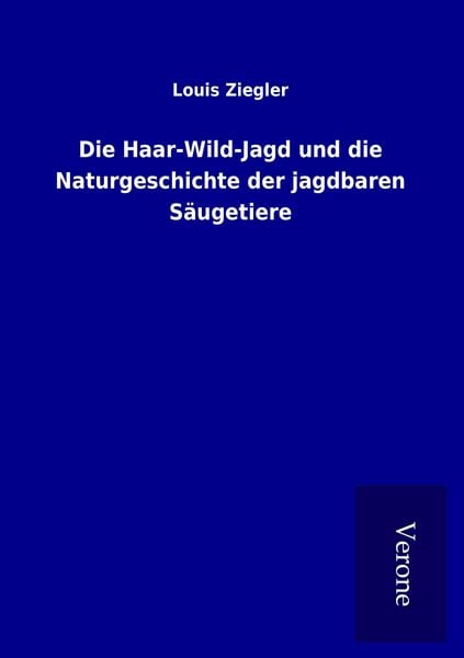 Produktbild: Die Haar-Wild-Jagd und die Naturgeschichte der jagdbaren S&auml;ugetiere