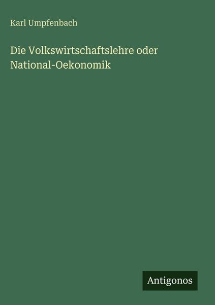 Produktbild: Die Volkswirtschaftslehre oder National-Oekonomik