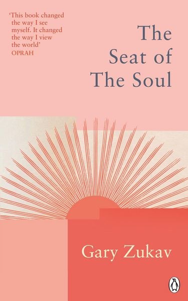 The Seat of the Soul, Taschenbuch von Gary Zukav, Vermilion, 978-1-84604-696-4