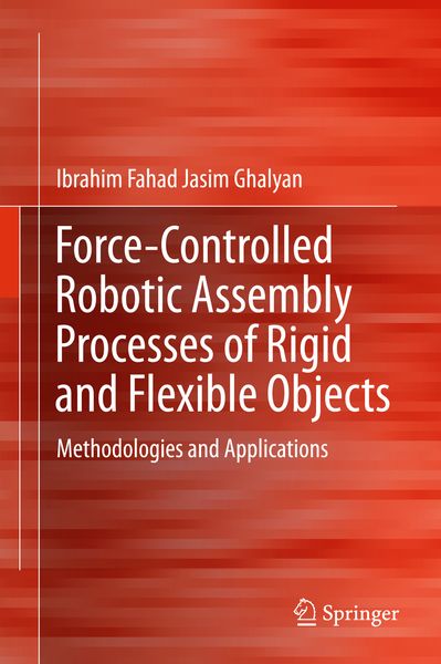Produktbild: Force-Controlled Robotic Assembly Processes of Rigid and Flexible Objects