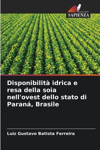 Produktbild: Disponibilit&agrave; idrica e resa della soia nell'ovest dello stato di Paran&aacute;, Brasile