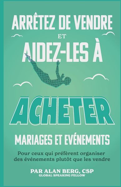 Produktbild: Arr&ecirc;tez de vendre, Aidez-les &agrave; acheter Mariages et &Eacute;v&eacute;nements