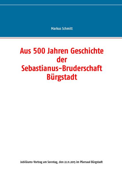 Produktbild: Aus 500 Jahren Geschichte der Sebastianus-Bruderschaft B&uuml;rgstadt