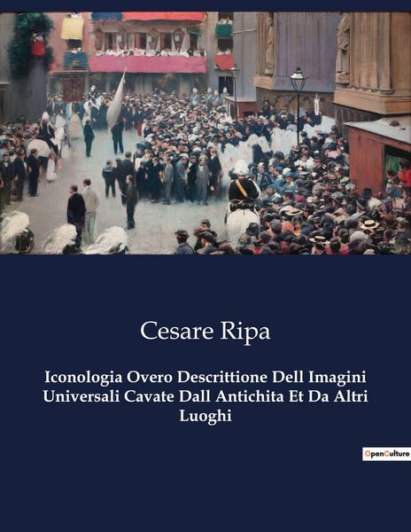 Produktbild: Iconologia Overo Descrittione Dell Imagini Universali Cavate Dall Antichita Et Da Altri Luoghi