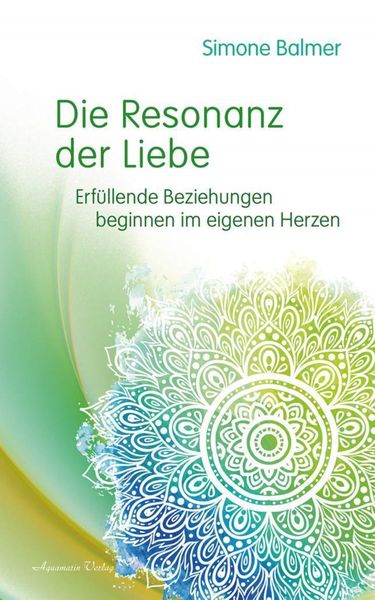 Produktbild: Die Resonanz der Liebe: Erf&uuml;llende Beziehungen beginnen im eigenen Herzen