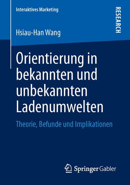 Orientierung in bekannten und unbekannten Ladenumwelten, Taschenbuch von Hsiau-Han Wang, Springer Fachmedien Wiesbaden GmbH, 9783658013554