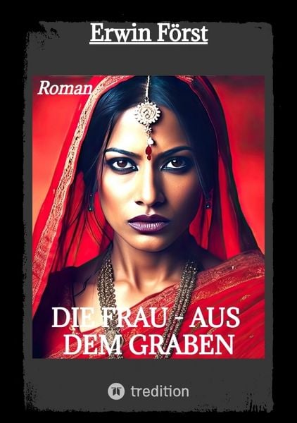 Die Frau - aus dem Graben, Taschenbuch von Erwin Först, Tredition, 9783384669421