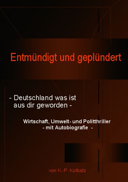 Entmündigt und geplündert, Taschenbuch von Klaus-Peter Kolbatz, BoD – Books on Demand, 9783831137497