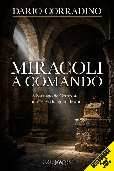 Produktbild: Miracoli a comando. A Santiago de Compostela, un mistero lungo mille anni
