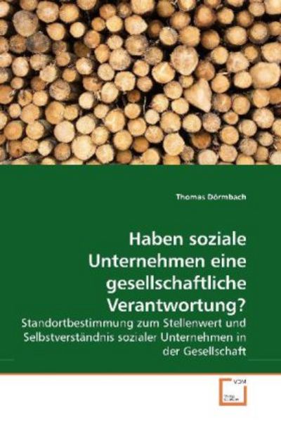 Haben soziale Unternehmen eine gesellschaftliche Verantwortung?, Taschenbuch von Thomas Dörmbach, VDM, 9783639192476