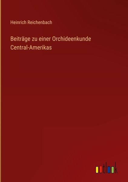 Produktbild: Beitr&auml;ge zu einer Orchideenkunde Central-Amerikas