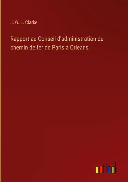 Produktbild: Rapport au Conseil d'administration du chemin de fer de Paris &agrave; Orleans