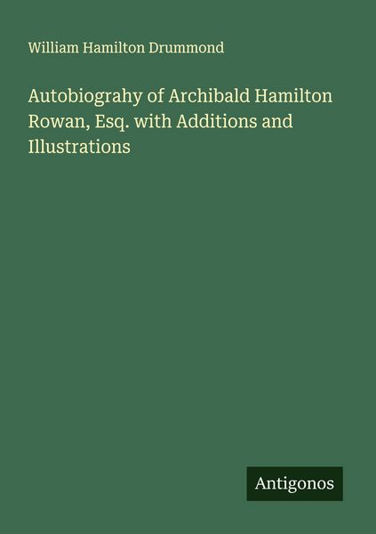 Produktbild: Autobiograhy of Archibald Hamilton Rowan, Esq. with Additions and Illustrations