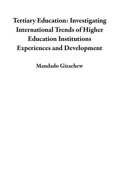 Produktbild: Tertiary Education: Investigating International Trends of Higher Education Institutions Experiences and Development