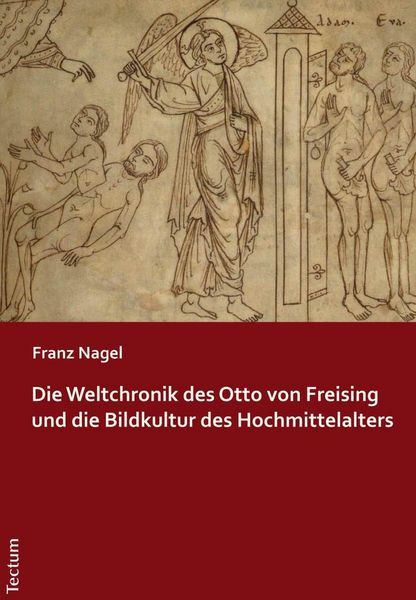 Produktbild: Die Weltchronik des Otto von Freising und die Bildkultur des Hochmittelalters