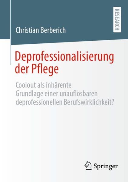 Deprofessionalisierung der Pflege, Taschenbuch von Christian Berberich, Springer Fachmedien Wiesbaden GmbH, 9783658376222