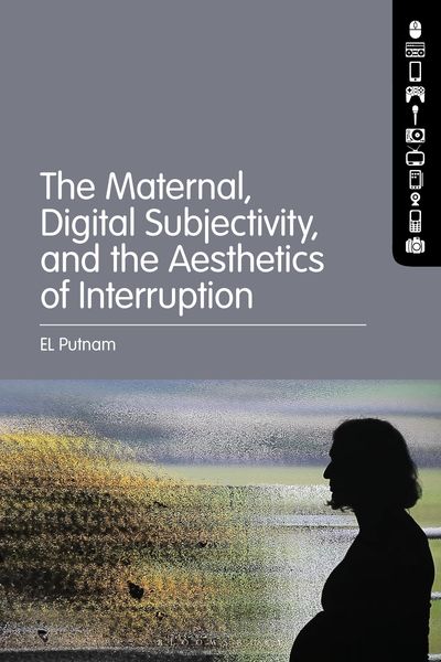 Produktbild: The Maternal, Digital Subjectivity, and the Aesthetics of Interruption