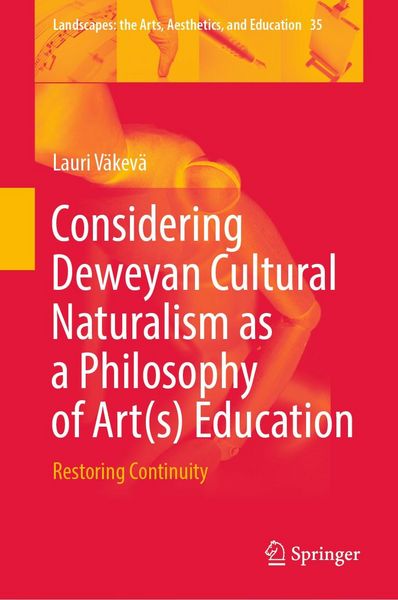 Produktbild: Considering Deweyan Cultural Naturalism as a Philosophy of Art(s) Education