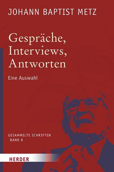 Gespräche, Interviews, Antworten, Gebundene Ausgabe von Johann Baptist Metz, Herder, 9783451348082