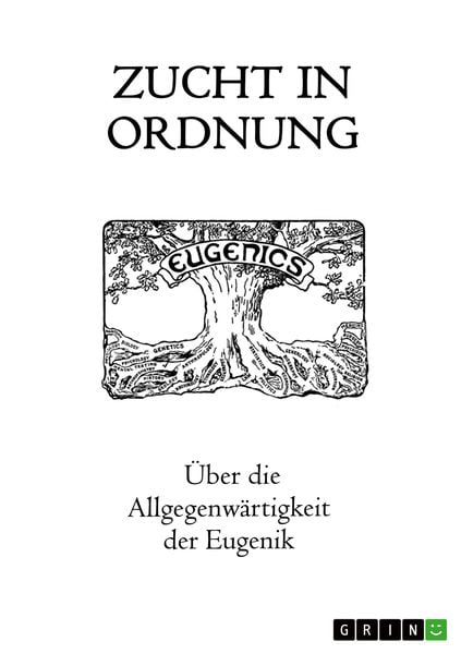 Produktbild: Zucht in Ordnung. &Uuml;ber die Allgegenw&auml;rtigkeit der Eugenik