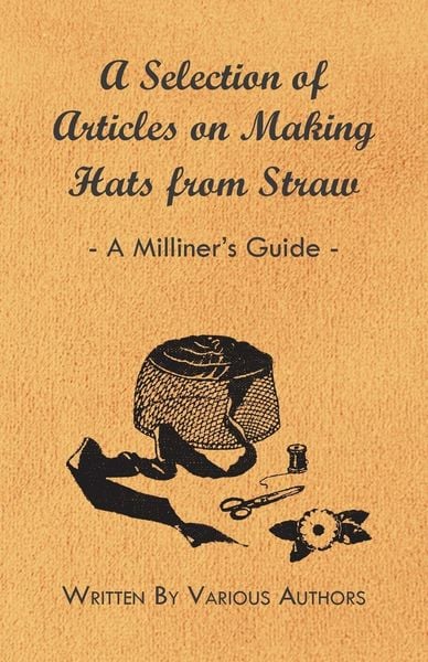 Produktbild: A Selection of Articles on Making Hats from Straw - A Milliner's Guide
