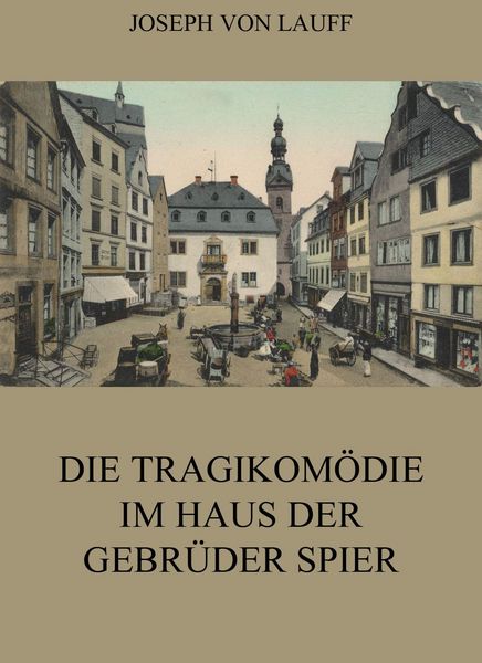Produktbild: Die Tragikom&ouml;die im Haus der Gebr&uuml;der Spier