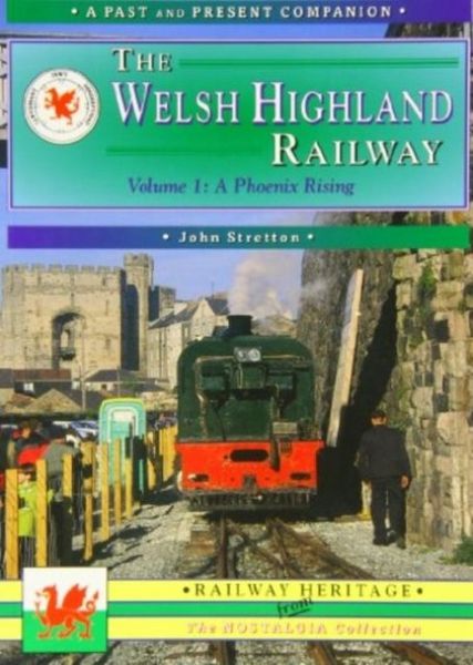 Produktbild: The Welsh Highland Railway Volume 1: A Phoenix Rising (A Past and Present Companion)