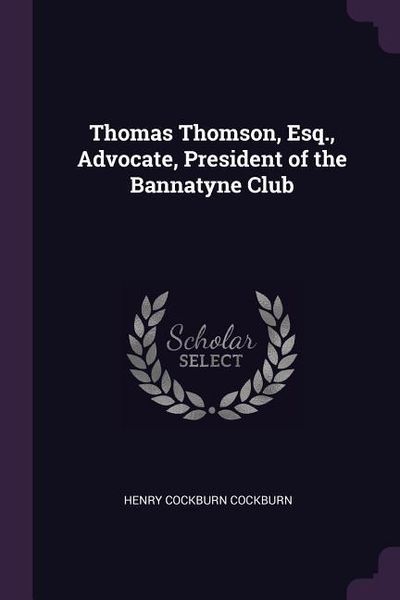 Produktbild: Thomas Thomson, Esq., Advocate, President of the Bannatyne Club